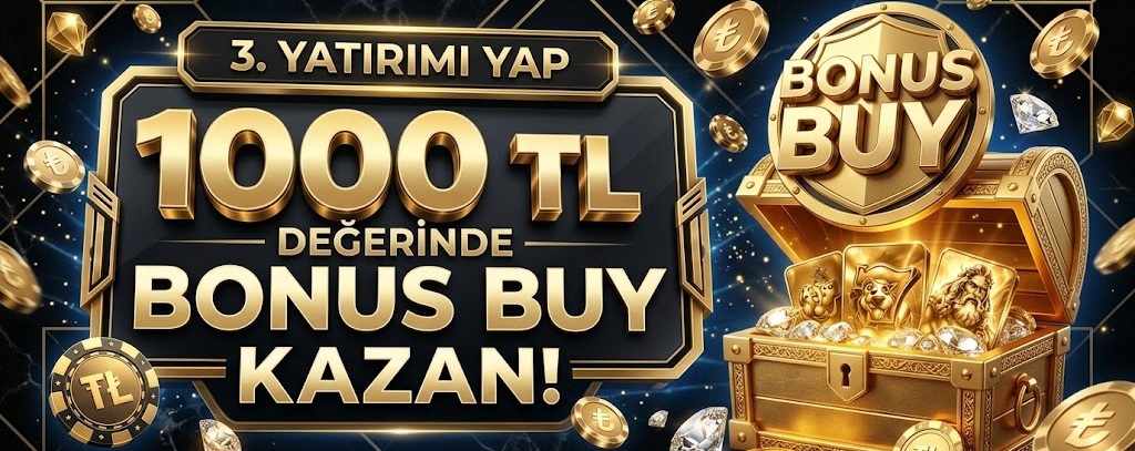 3. Yatırıma 1000 ₺ Bonus Buy